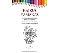 Haikus Yámanas: Nuevo Diccionario Yámana Poético E Ilustrado Para Adivinar Y Colorear
