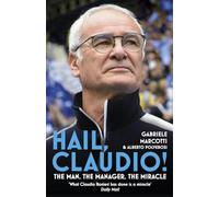 Hail, Claudio!: The Man, the Manager, the Miracle