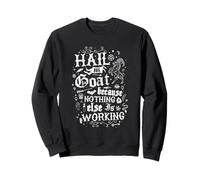 Hail Goats Rien d'autre ne Fonctionne - Humour Gothique Occulte Sweatshirt