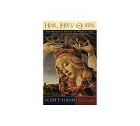 Hail, Holy Queen: The Mother of God in the Word of God