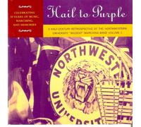 Hail to Purple: a Half Century Retrospective of the Northwestern University Wildcat Marching Band, Vol. 1