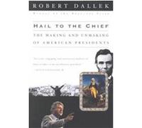 Hail to the Chief Robert Dallek (Auteur)