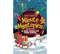 Hailey Haddie's Minute Mysteries Christmas Edition: 15 Short Stories For Young Sleuths