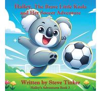 Hailey The Brave Little Koala And Her Soccer Adventure
