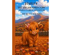 Hailey The Highland Cow, Hailey's Great Adventure: Book Three, The Little Squirrel