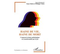 Haine de vie, haine de mort Comment la haine pathologique est transformable par le jeu - Isaac Salem - L'harmattan - broché - Guide