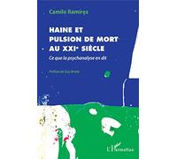 Camilo Ramirez – Haine et pulsion de mort au XXIe siècle – Ce que la psychanalyse en dit