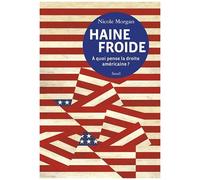 Haine Froide - A Quoi Pense La Droite Américaine ?
