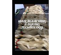 Hair Bleaching and Dyeing Technology: Industrial Hair Bleaching Method For Hair Salons and Hair Stylists