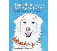 Hair Hair Everywhere: The Tale of Tula the Great Pyrenees