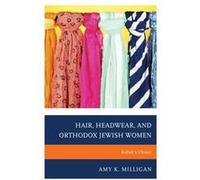 Hair Headwear and Orthodox Jewish Women Kallahs Choice by Amy K Milligan Amy K Milligan (Auteur)