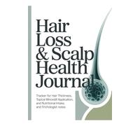HAIR LOSS & SCALP HEALTH JOURNAL: Tracker for Hair Thickness, Topical Minoxidil Application, Nutritional Intake, and Tri