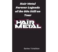 Hair Metal Forever: Legends of the 80s Still on Tour