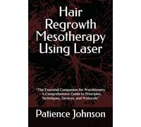 Hair Regrowth Mesotherapy Using Laser: “The Essential Companion for Practitioners - A Comprehensive Guide to Principles, Techniques, Devices, and Protocols”