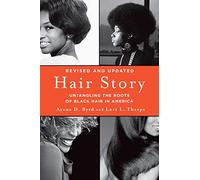 Hair Story: Untangling the Roots of Black Hair in America