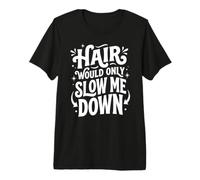 Hair Would Only Slow Me Down Funny Adventure Bald Humor Meme T-Shirt Haut de Gamme