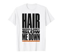 Hair Would Only Slow Me Down Funny Bald Humor for Men Dad T-Shirt Graphique avec Valeur