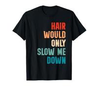 Hair Would Only Slow Me Down Funny Bald Humor Retro Graphic T-Shirt