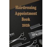 Hairdressing Appointment Book 2026: Daily Planner 1 Page/day A4 & Client Scheduler for Hairdressers, Barbers, and Beauty Therapists | 48 Weeks | 8:00 - 21:00 -15, 30, and 45-minute - 1 employee