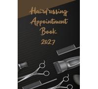 Hairdressing Appointment Book 2027: Daily Planner 1 Page/day A4 & Client Scheduler for Hairdressers, Barbers, and Beauty Therapists | 48 Weeks | 8:00 - 21:00 -15, 30, and 45-minute - 1 employee