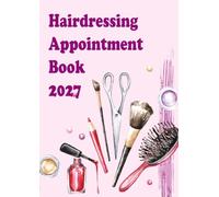 Hairdressing Appointment Book 2027: Daily Planner 1 Page/day & Client Scheduler for Hairdressers, Barbers, and Beauty Therapists | 48 Weeks | 8:00 - 21:00 -15, 30, and 45-minute - A4 - 1 employee
