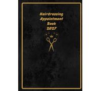Hairdressing Appointment Book 2027: Daily Planner for Hair & Beauty | 3 Employees, 1 Page/Day, A4, 8:00-21:00, 15/30/45 Min Slots | Organize Client Visits, Services, Notes, and Daily Schedules