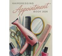 Hairdressing Appointment Book And Diary 2026: Week To View Client Schedule, Weekly & Dialy Planner For Mobile Hairdresser, Nail Tech, Beauty Lash ... Time Slots And 15 Minute Increments, 52 Weeks