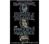 Hairspray, Female Trouble, And Multiple Maniacs John Waters (Auteur)