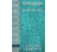 HAIRÚKULUS: The work “Hairúkulus” was created by Grigori Grabovoi in 2000 in Russian. It was expanded by Grigori Grabovoi in 2013