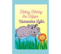 Hairy Harry The Hippo: Learns To Accept Who He Really Is