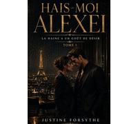Haïs-moi, Alexei tome 1: La haine a un goût de désir
