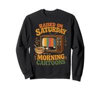 Haised on Saturday Morning Cartoons Gen X Sweatshirt