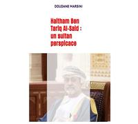 Haitham Ben Tariq Al-Said : un sultan perspicace