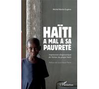 Haïti A Mal À Sa Pauvreté - Impression Diagnostique De L'échec Du Projet Haïti
