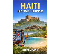HAITI BEYOND TOURISM: The independent guide to haiti’s past and present