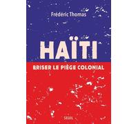 Haïti - Briser Le Piège Colonial