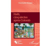 Haïti, cinq siècles après Colomb - Christophe Wargny - L'harmattan - broché - Nouvelles