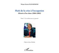 Haïti de la crise à l'occupation Histoire d'un chaos (2004-2005) - Tome 2 : Les technocrates au pouvoir - Wiener Kerns Fleurimond - L'harmattan - broché - Essai