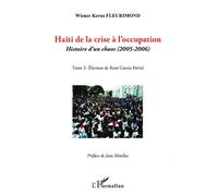Haïti de la crise à l'occupation Histoire d'un chaos (2005-2006) - Tome 3 : Election de René Garcia Préval - Wiener Kerns Fleurimond - L'harmattan - broché - Essai