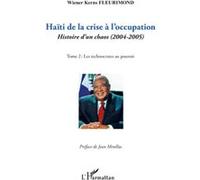 Haïti de la crise à l'occupation Histoire d'un chaos (2004-2005) - Tome 2 : Les technocrates au pouvoir - Wiener Kerns Fleurimond - L'harmattan - broché - Essai
