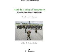 Wiener Kerns Fleurimond – Haïti de la crise à l'occupation – Tome I : La chute d'Aristide – Broché