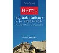 Haïti : de l'indépendance à la dépendance: Nouvelle édition revue et augmentée