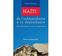 Haïti : de l'indépendance à la dépendance: Nouvelle édition revue et augmentée