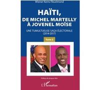 Haïti, de Michel Martelly à Jovenel Moïse Tome 2 Wiener Kerns Fleurimond (Auteur)