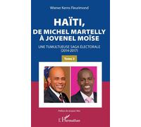Haïti, de Michel Martelly à Jovenel Moïse Tome 2 - Wiener Kerns Fleurimond - L'harmattan - broché - Essai