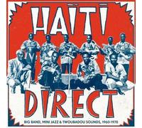 Haiti Direct : Big Band, Mini Jazz & Twoubadou Sounds 1960 - 1978