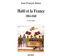 Haïti Et La France 1804-1848 - Le Rêve Brisé
