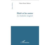 Haïti et les autres La révolution imaginée - Marie-Denise Shelton - L'harmattan - broché - Essai