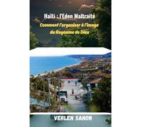 Haïti, l’Eden maltraité: Comment l’organiser à l’image du Royaume de Dieu