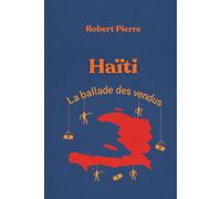 Haiti : La ballade des vendus: A quand la fin de cette tragi-comedie ?